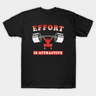 Effort is attractive T-Shirt